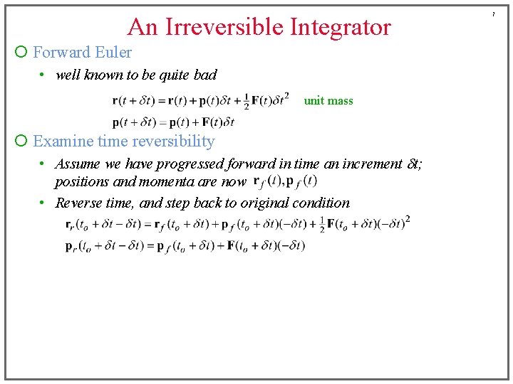 An Irreversible Integrator ¡ Forward Euler • well known to be quite bad unit