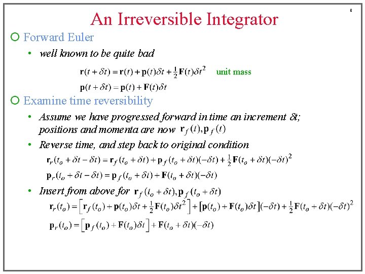 An Irreversible Integrator ¡ Forward Euler • well known to be quite bad unit