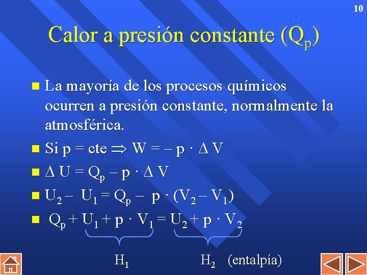 10 Calor a presión constante (Qp) La mayoría de los procesos químicos ocurren a