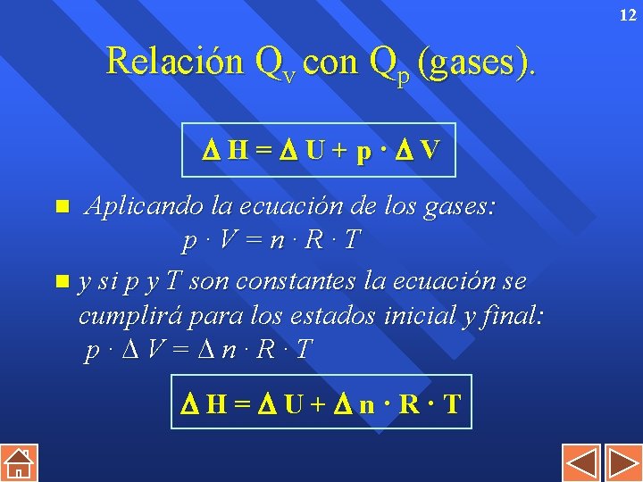 12 Relación Qv con Qp (gases). H= U+p· V Aplicando la ecuación de los