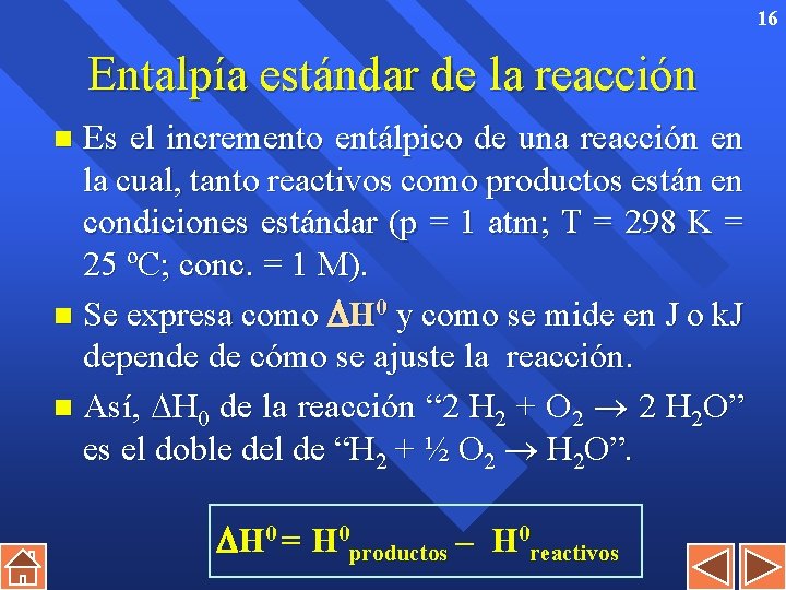 16 Entalpía estándar de la reacción Es el incremento entálpico de una reacción en