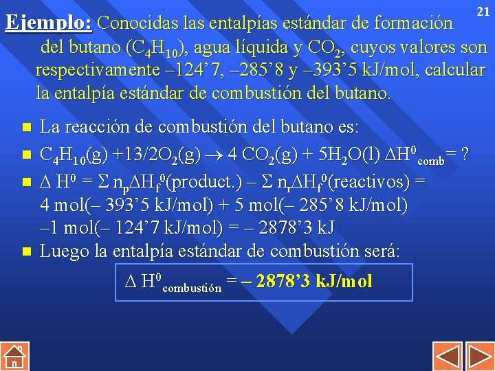 Ejemplo: Conocidas las entalpías estándar de formación 21 del butano (C 4 H 10),