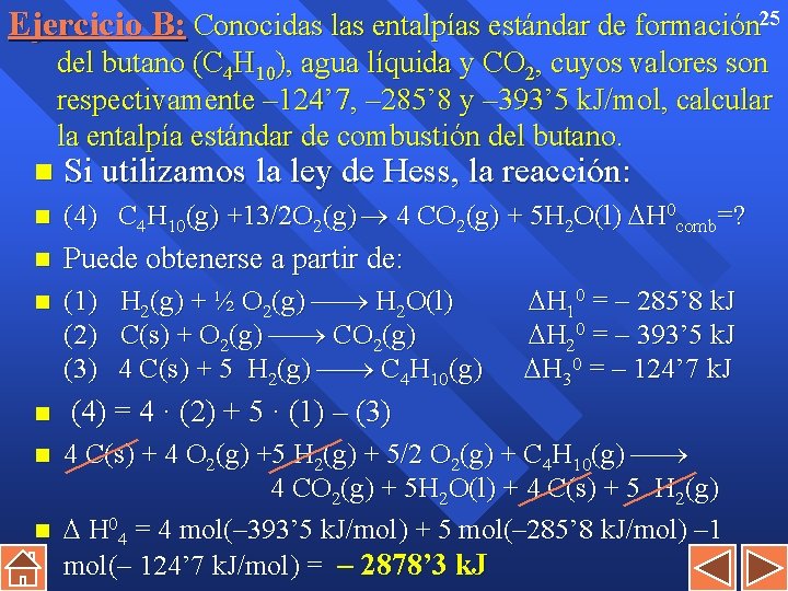 Ejercicio B: Conocidas las entalpías estándar de formación 25 del butano (C 4 H