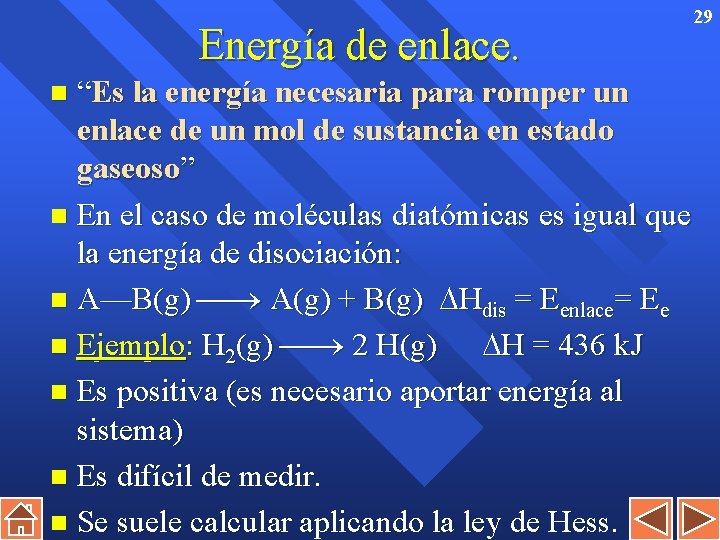 Energía de enlace. “Es la energía necesaria para romper un enlace de un mol