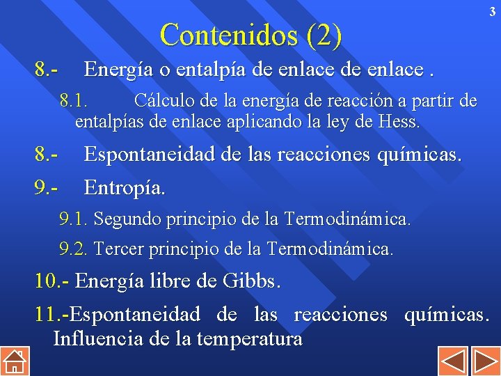 Contenidos (2) 8. - 3 Energía o entalpía de enlace. 8. 1. Cálculo de