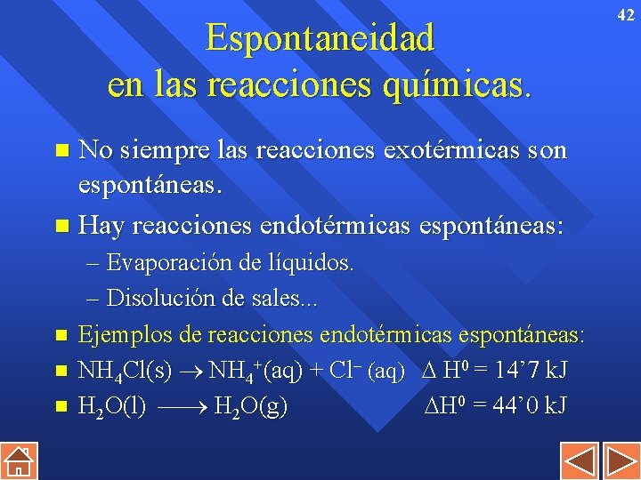 Espontaneidad en las reacciones químicas. No siempre las reacciones exotérmicas son espontáneas. n Hay