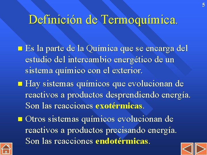 5 Definición de Termoquímica. Es la parte de la Química que se encarga del