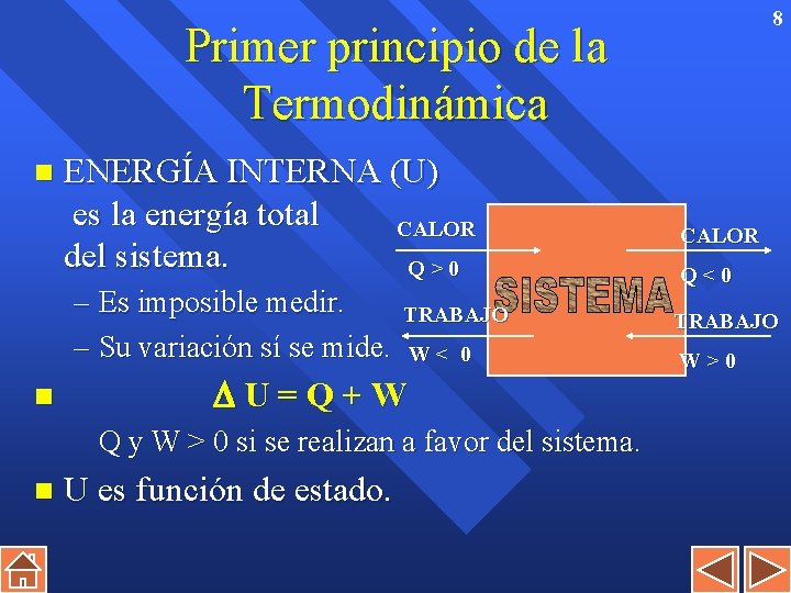 8 Primer principio de la Termodinámica n ENERGÍA INTERNA (U) es la energía total