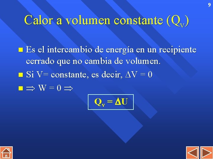 9 Calor a volumen constante (Qv) Es el intercambio de energía en un recipiente