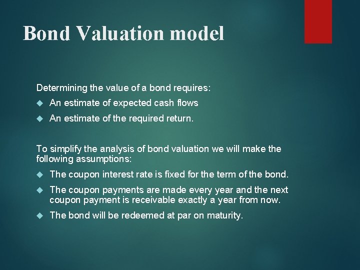 Bond Valuation model Determining the value of a bond requires: An estimate of expected