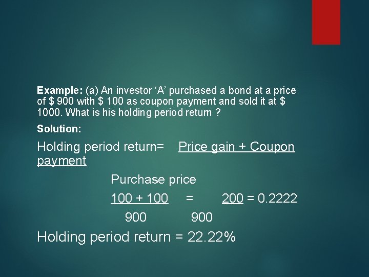 Example: (a) An investor ‘A’ purchased a bond at a price of $ 900