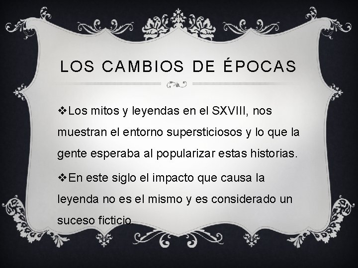 LOS CAMBIOS DE ÉPOCAS v. Los mitos y leyendas en el SXVIII, nos muestran LOS CAMBIOS DE ÉPOCAS v. Los mitos y leyendas en el SXVIII, nos muestran
