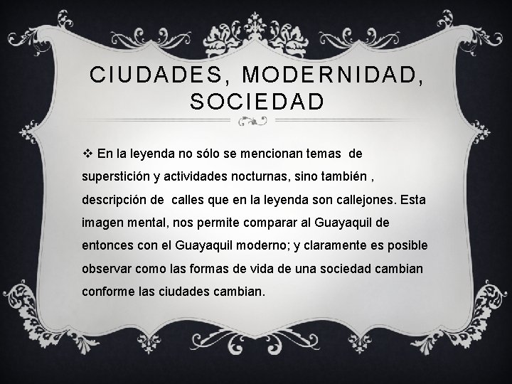 CIUDADES, MODERNIDAD, SOCIEDAD v En la leyenda no sólo se mencionan temas de superstición CIUDADES, MODERNIDAD, SOCIEDAD v En la leyenda no sólo se mencionan temas de superstición