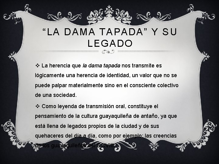 “LA DAMA TAPADA” Y SU LEGADO v La herencia que la dama tapada nos “LA DAMA TAPADA” Y SU LEGADO v La herencia que la dama tapada nos