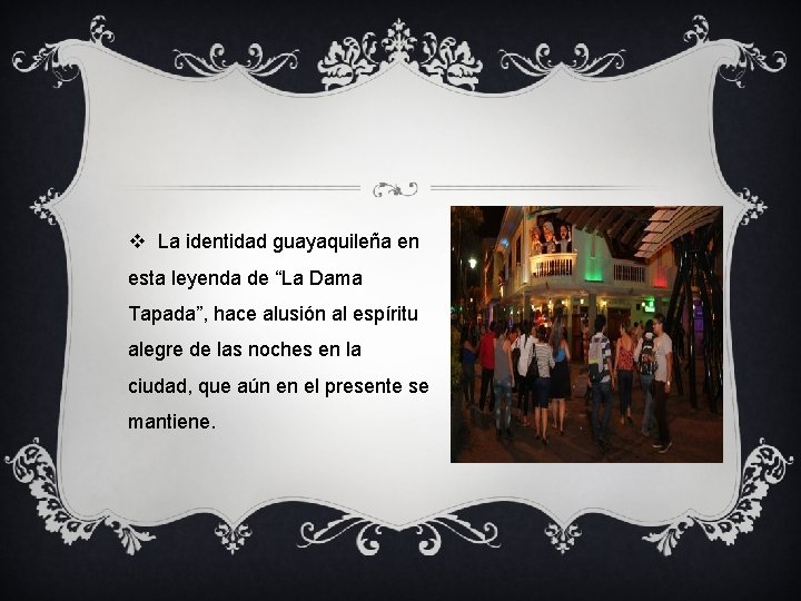 v La identidad guayaquileña en esta leyenda de “La Dama Tapada”, hace alusión al v La identidad guayaquileña en esta leyenda de “La Dama Tapada”, hace alusión al