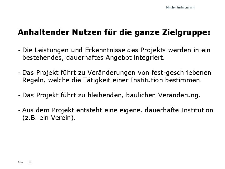 Anhaltender Nutzen für die ganze Zielgruppe: - Die Leistungen und Erkenntnisse des Projekts werden