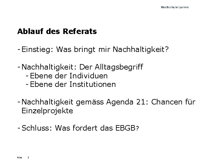 Ablauf des Referats - Einstieg: Was bringt mir Nachhaltigkeit? - Nachhaltigkeit: Der Alltagsbegriff -