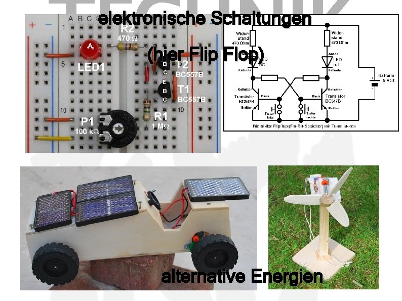 TECHNIK elektronische Schaltungen (hier Flip Flop) alternative Energien 