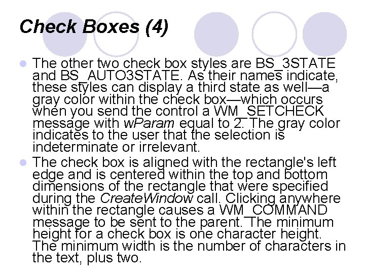 Check Boxes (4) The other two check box styles are BS_3 STATE and BS_AUTO