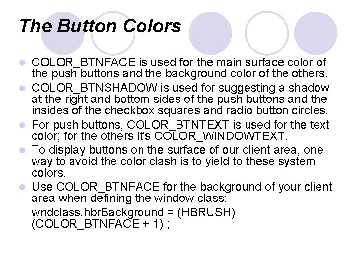 The Button Colors l l l COLOR_BTNFACE is used for the main surface color