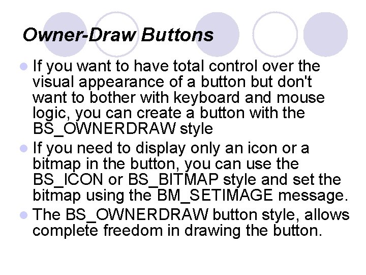 Owner-Draw Buttons l If you want to have total control over the visual appearance