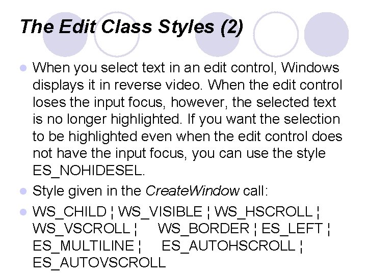 The Edit Class Styles (2) When you select text in an edit control, Windows