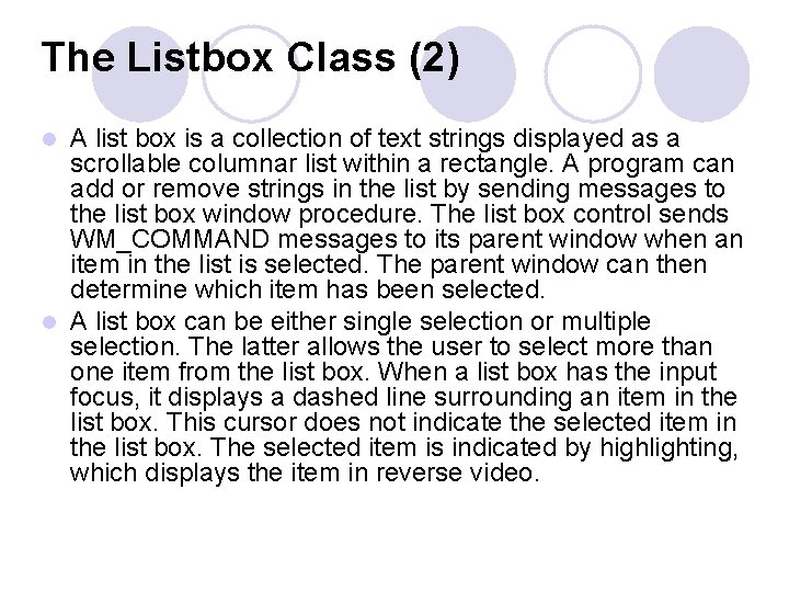 The Listbox Class (2) A list box is a collection of text strings displayed