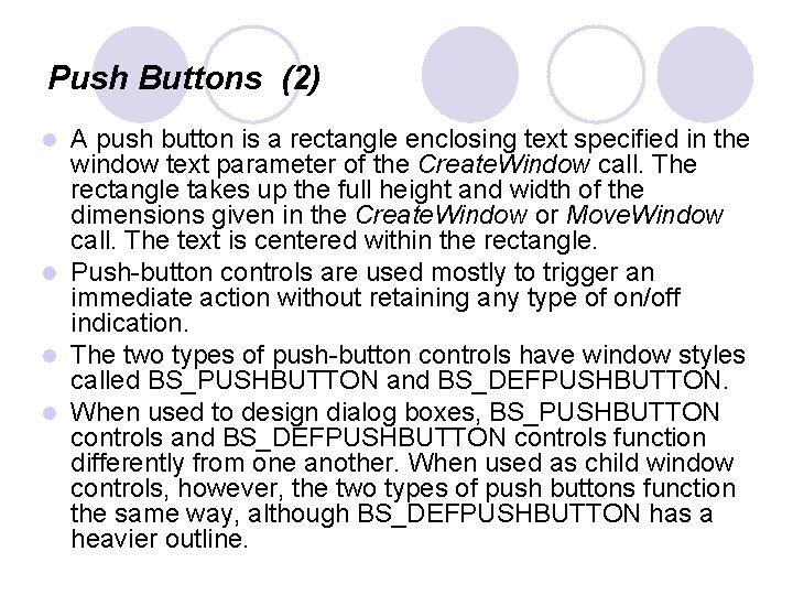 Push Buttons (2) A push button is a rectangle enclosing text specified in the