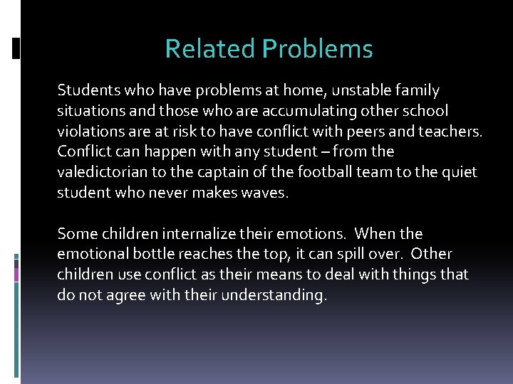 Related Problems Students who have problems at home, unstable family situations and those who