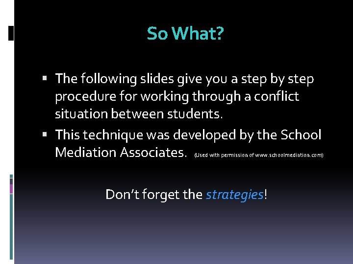 So What? The following slides give you a step by step procedure for working