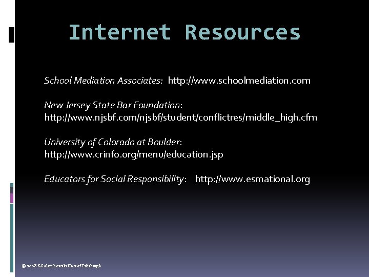 Internet Resources School Mediation Associates: http: //www. schoolmediation. com New Jersey State Bar Foundation: