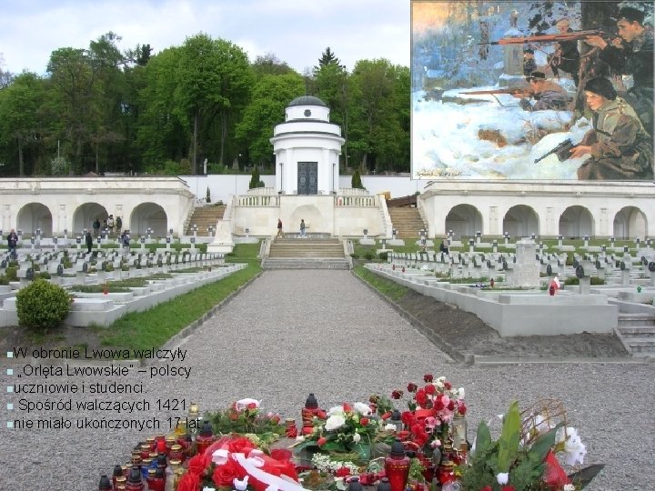 n. W obronie Lwowa walczyły n „Orlęta Lwowskie” – polscy nuczniowie i studenci. n