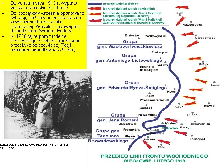  • • • Do końca marca 1919 r. wyparto wojska ukraińskie za Zbrucz