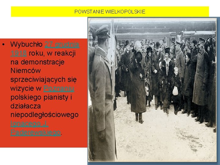 POWSTANIE WIELKOPOLSKIE • Wybuchło 27 grudnia 1918 roku, w reakcji na demonstracje Niemców sprzeciwiających