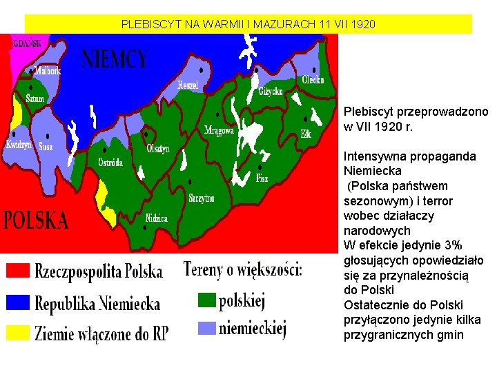 PLEBISCYT NA WARMII I MAZURACH 11 VII 1920 Plebiscyt przeprowadzono w VII 1920 r.