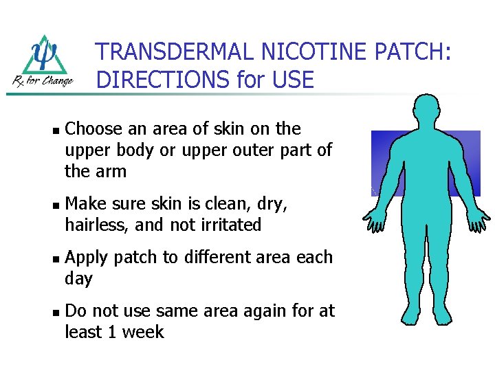 TRANSDERMAL NICOTINE PATCH: DIRECTIONS for USE n n Choose an area of skin on