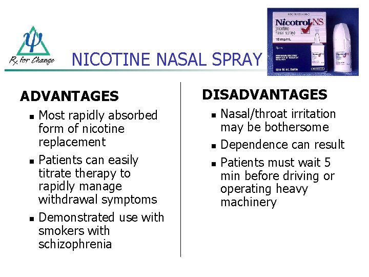 NICOTINE NASAL SPRAY ADVANTAGES n n n Most rapidly absorbed form of nicotine replacement