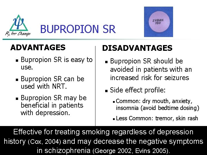 BUPROPION SR ADVANTAGES n n n Bupropion SR is easy to use. Bupropion SR