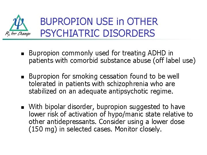 BUPROPION USE in OTHER PSYCHIATRIC DISORDERS n n n Bupropion commonly used for treating