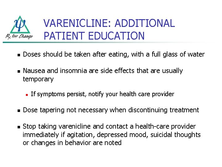 VARENICLINE: ADDITIONAL PATIENT EDUCATION n n Doses should be taken after eating, with a