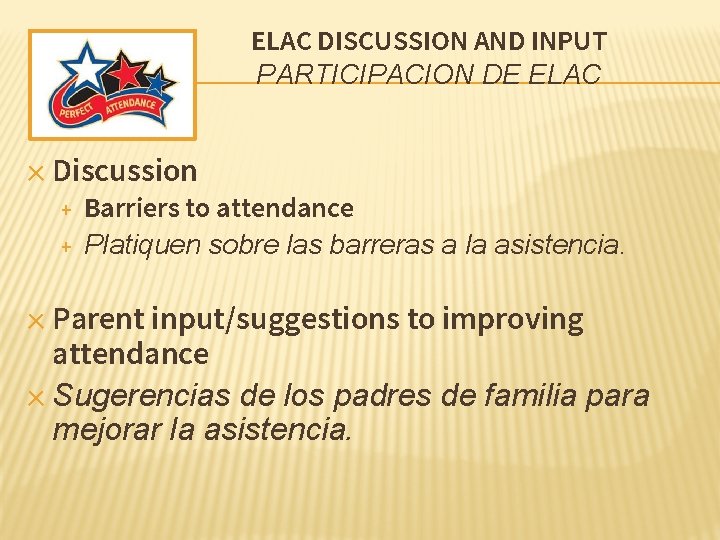 ELAC DISCUSSION AND INPUT PARTICIPACION DE ELAC ✕ Discussion + + Barriers to attendance ELAC DISCUSSION AND INPUT PARTICIPACION DE ELAC ✕ Discussion + + Barriers to attendance
