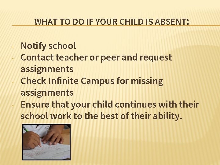 WHAT TO DO IF YOUR CHILD IS ABSENT: - Notify school Contact teacher or WHAT TO DO IF YOUR CHILD IS ABSENT: - Notify school Contact teacher or