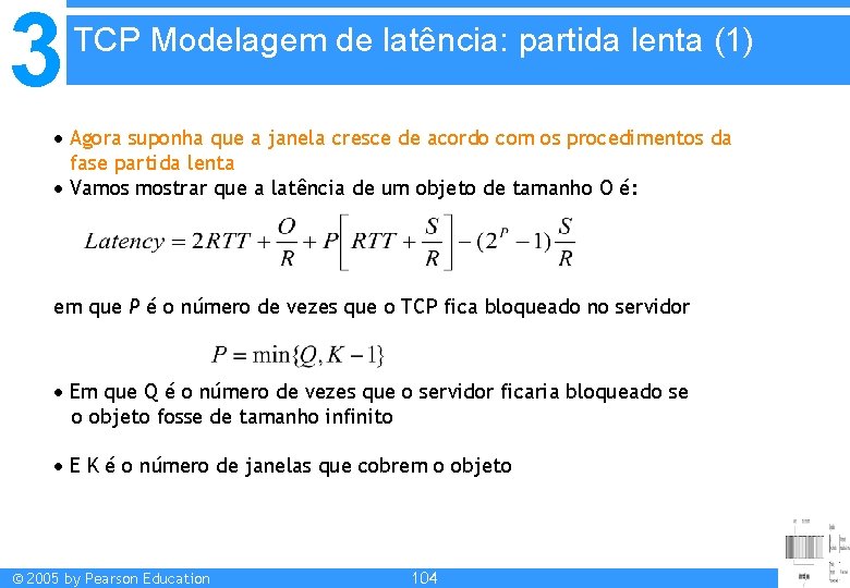 3 TCP Modelagem de latência: partida lenta (1) Agora suponha que a janela cresce