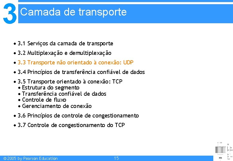 3 Camada de transporte 3. 1 Serviços da camada de transporte 3. 2 Multiplexação