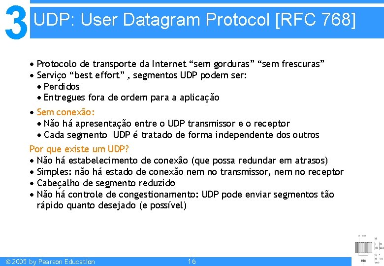 3 UDP: User Datagram Protocol [RFC 768] Protocolo de transporte da Internet “sem gorduras”