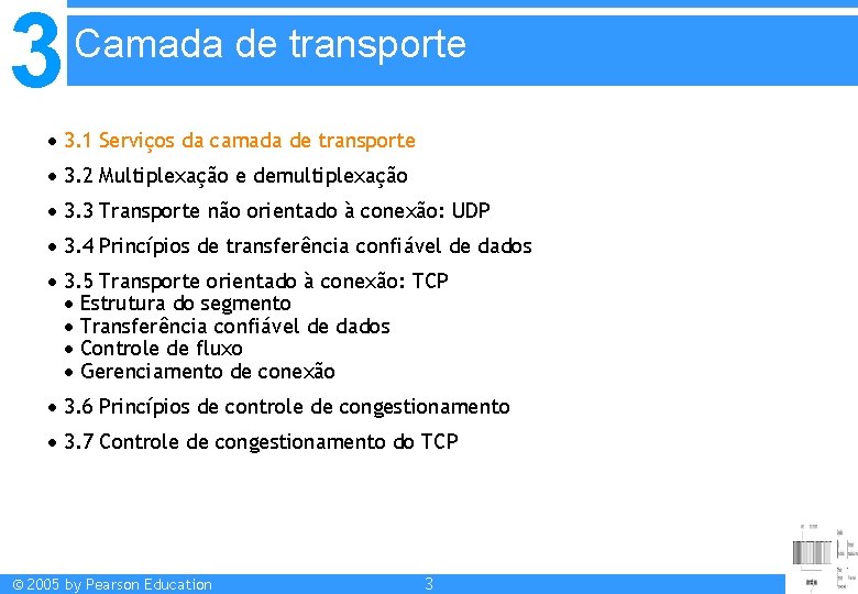 3 Camada de transporte 3. 1 Serviços da camada de transporte 3. 2 Multiplexação