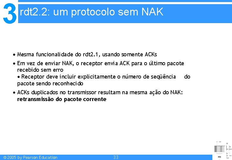 3 rdt 2. 2: um protocolo sem NAK Mesma funcionalidade do rdt 2. 1,