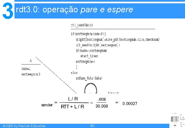 3 rdt 3. 0: operação pare e espere © 2005 by Pearson Education 40