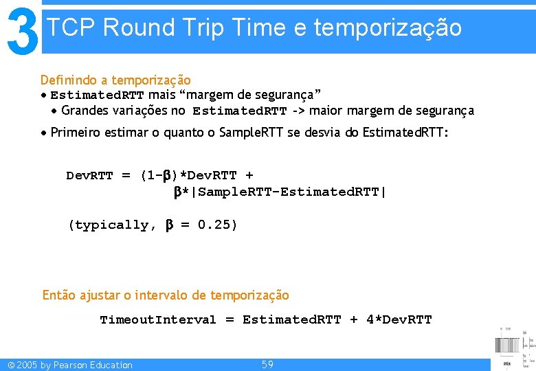 3 TCP Round Trip Time e temporização Definindo a temporização Estimated. RTT mais “margem