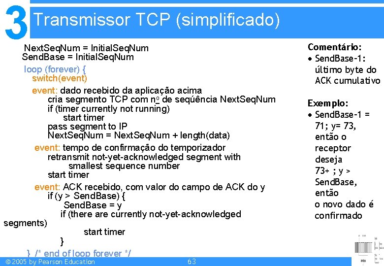 3 Transmissor TCP (simplificado) Next. Seq. Num = Initial. Seq. Num Send. Base =